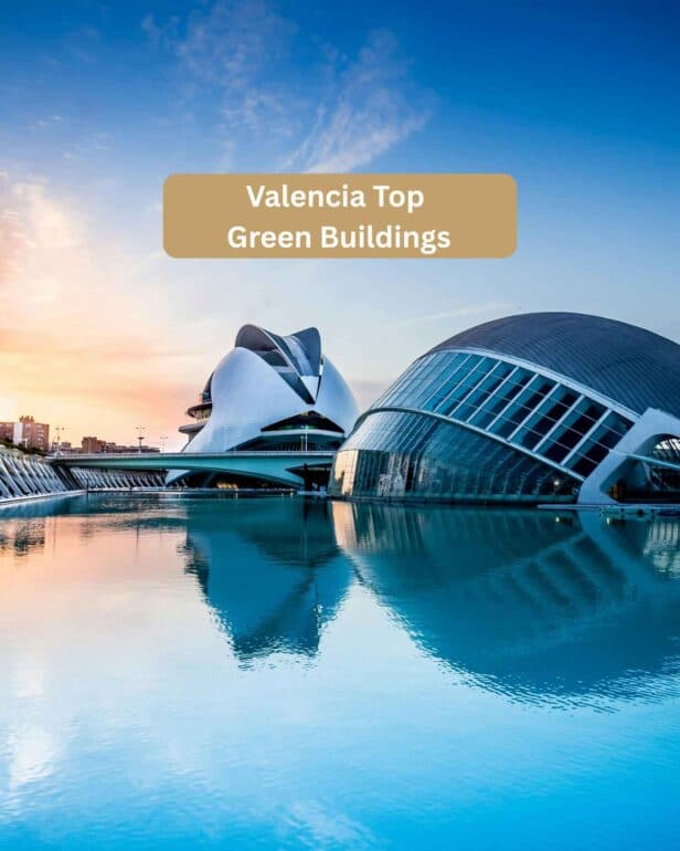 Green Buildings in Valencia: Sustainable Architecture & Routes