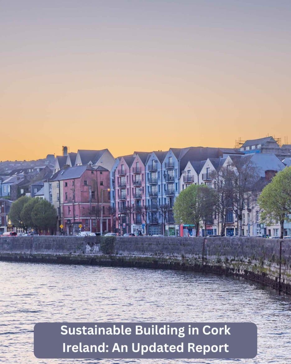 Sustainable Building in Cork Ireland: An Updated Report