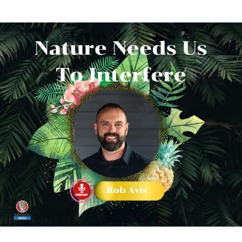 S7, E1: Rob Avis: Nature Needs Us To Interfere