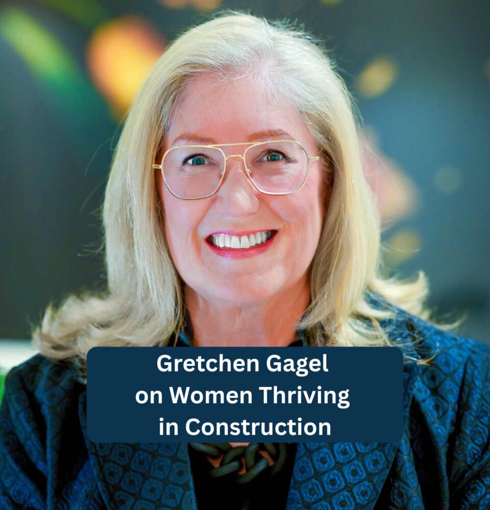 Gretchen Gagel on Women Thriving in Construction (1)