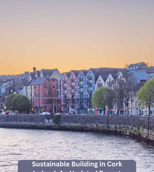 Sustainable Building in Cork Ireland An Updated Report