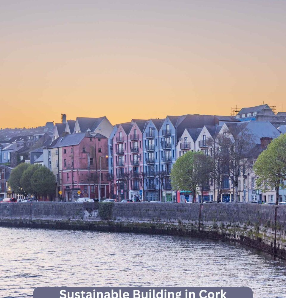 Sustainable Building in Cork Ireland: An Updated Report 67 Sustainable Building in Cork Ireland An Updated Report